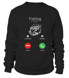 Fishing is Calling you T shirt