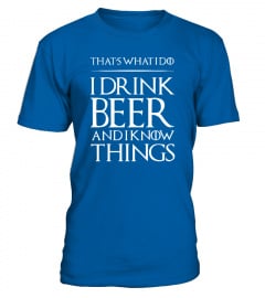 I DRINK BEER & I KNOW THINGS!