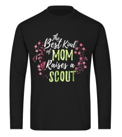 The Best Kind Of Mom Raises A Scout Shirt Mother Day Gifts