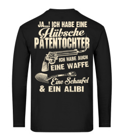 JA ICH HABE HUBSCHE PATENTOCHTER ICH HABE AUCH EINE WAFFE EINE SCHAUFEL & EIN ALIBI