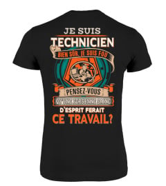 JE SUIS TECHNICIEN BIEN SÛR JE SUIS FOU