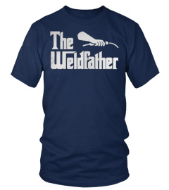 The Weld Father T shirt