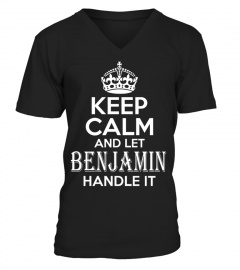 Benjamin TShirt Keep Calm and Let Benjamin Handle It TShirt