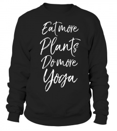 Eat More Plants Do More Yoga Shirt Cute Women's Vegan Shirt