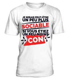 T-Shirt Drole Humour Homme Femme je serais peut-être un peu plus sociable si vous étiez un peu moins con