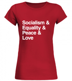 Socialism & Equality & Peace & Love
