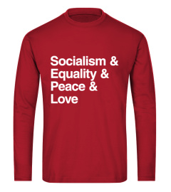 Socialism & Equality & Peace & Love