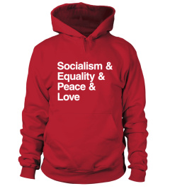 Socialism & Equality & Peace & Love