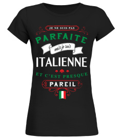 Pas parfaite mais je suis Italienne