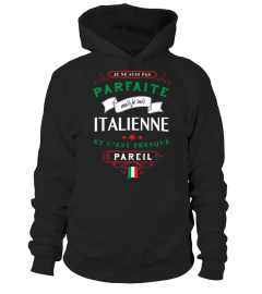 Pas parfaite mais je suis Italienne