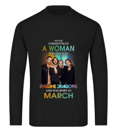 3 Never Underestimate a woman who listens to imagine dragons-March
