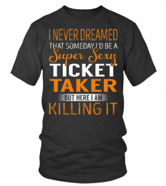 Ticket Taker - Never Dreamed