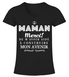 MAMAN MERCI DE M'AVOIR AIDE A CONSTRUIRE MON AVENIR T-SHIRT