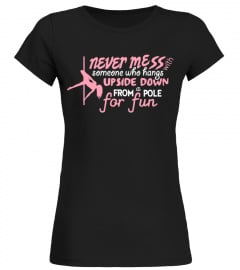 Pole Dance never mess  with upside down T shirt