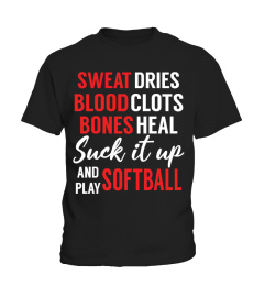 SUCK IT UP AND PLAY SOFTBALL