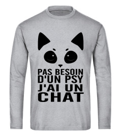 PAS BESOIN D'UN PSY J'AI UN CHAT  T-shirt