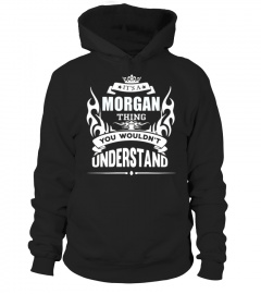 It's MORGAN Thing You Wouldn't Understand