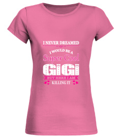 Super Cool Gigi Here I Am Killing It T-Shirt