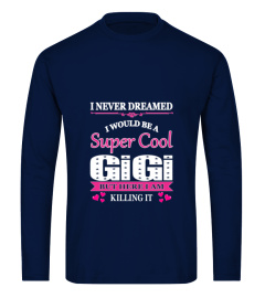 Super Cool Gigi Here I Am Killing It T-Shirt