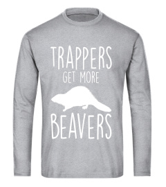 Trappers Get More Beavers Funny Hunting Graphic T-Shirt