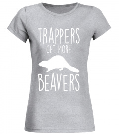 Trappers Get More Beavers Funny Hunting Graphic T-Shirt