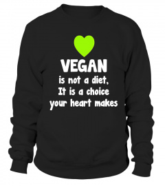 Vegan Not a Diet A Choice Your Heart Makes T-Shirt - Limited Edition