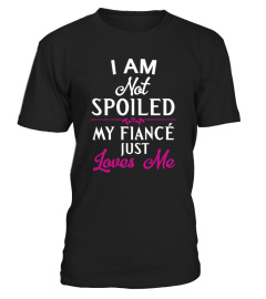 MY FIANCÉ JUST LOVES ME SHIRT