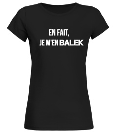 T SHIRT FEMME - EN FAIT JE M'EN BALEK