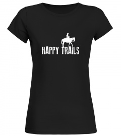 Happy Trails Shirt, Cowboy Riding Horse Gift