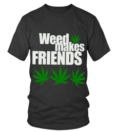 weed makes friends