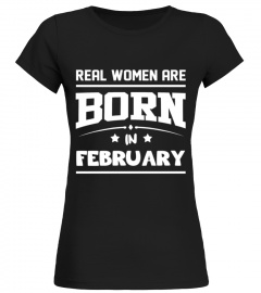 real women are born in February  T shirt birthday gift