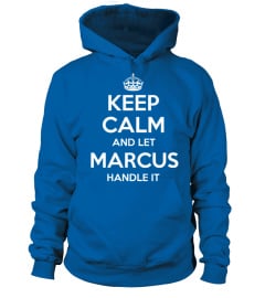 KEEP CALM AND LET MARCUS HANDLE IT