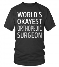 Orthopedic Surgeon - Worlds Okayest
