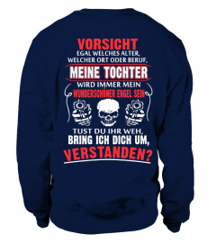 VORSICHT MEINE TOCHTER WIRD IMMER MEIN WUNDERSCHONER ENGEL SEIN TUST DU IHR WEH BRING ICH DICH UM, VERSTANDEN T-SHIRT