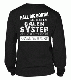 Håll dig borta! Jag har en galen syster och jag är inte rädd att använda henne t-shirt