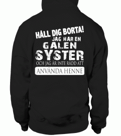 Håll dig borta! Jag har en galen syster och jag är inte rädd att använda henne t-shirt