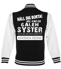 Håll dig borta! Jag har en galen syster och jag är inte rädd att använda henne t-shirt