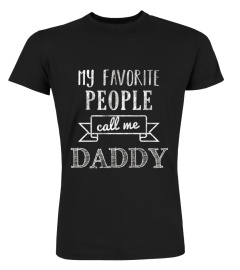 My Favorite People Call Me Daddy Shirt