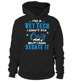 I Am A Vet Tech I Can't Fix Crazy T shirt