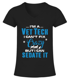 I Am A Vet Tech I Can't Fix Crazy T shirt