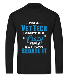 I Am A Vet Tech I Can't Fix Crazy T shirt