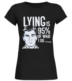 Lying is 95% of what i do...