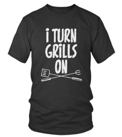 Mens Grilling    I Turn Grills On