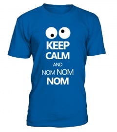 Keep calm and NOM NOM NOM