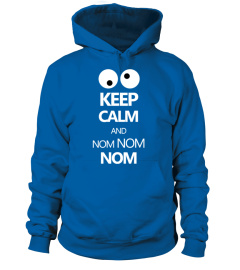 Keep calm and NOM NOM NOM