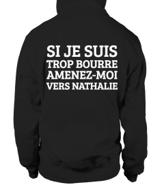 BEST SELLER - SI JE SUIS TROP BOURRÉ AMENEZ-MOI VERS NATHALIE (personnalisable) - Homme/Femme dispo