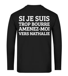 BEST SELLER - SI JE SUIS TROP BOURRÉ AMENEZ-MOI VERS NATHALIE (personnalisable) - Homme/Femme dispo