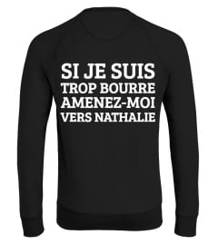 BEST SELLER - SI JE SUIS TROP BOURRÉ AMENEZ-MOI VERS NATHALIE (personnalisable) - Homme/Femme dispo