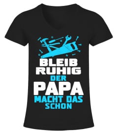 BLEIB RUHIG DER PAPA MACHT DAS SCHON T-SHIRT