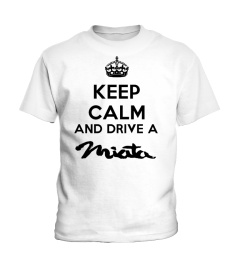 KEEP CALM AND DRIVE A MIATA ! MAZDA MX5